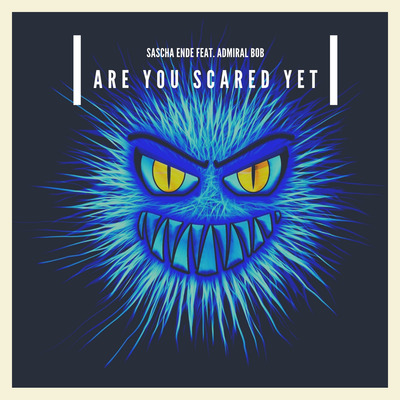 Are you scared yet (feat. Admiral Bob)