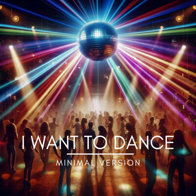 I Want To Dance [minimal version]