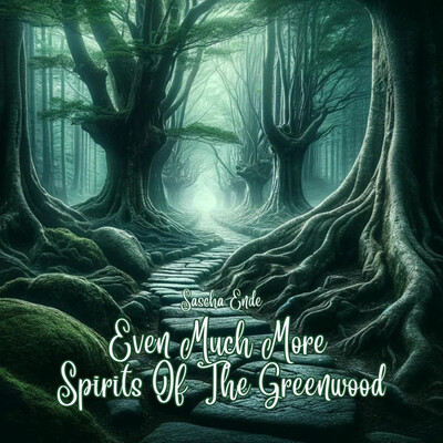 Even Much More Spirits Of The Greenwood